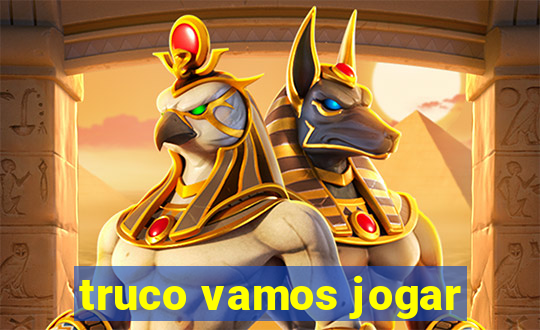 truco vamos jogar